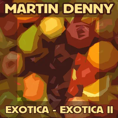 Exotica / Exotica II - Martin Denny Exotica / Exotica II - Martin Denny