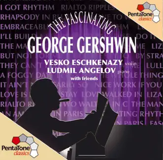 The Fascinating George Gershwin by Vesko Eschkenazy, Ludmil Angelov, Marijn Mijnders, Gregor Horsch, Henk Rubingh, George Pieterson & Herman Rieken album reviews, ratings, credits