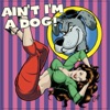 Ain't I'm a Dog (25 More Rockabilly Rave-ups)