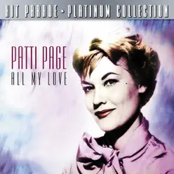 Hit Parade Platinum Collection Patti Page All of My Love - Patti Page