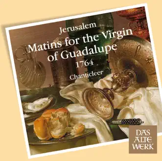 Jerúsalem: Matins for the Virgin of Guadalupe, 1764 by Chanticleer album reviews, ratings, credits