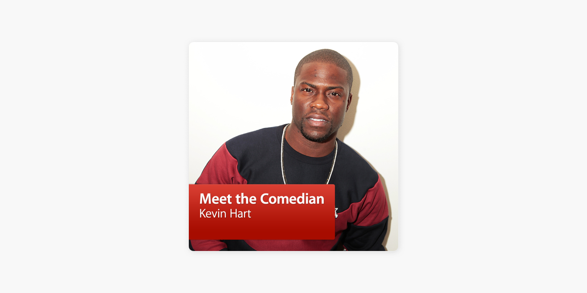 â žkevin Hart Meet The Comedian On Apple Podcasts â žkevin Hart Meet The Comedian On Apple Podcasts