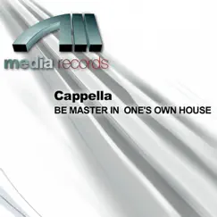 Be Master In One's Own House Remix by Cappella album reviews, ratings, credits