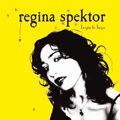 Begin to Hope (Bonus Track Version) - Regina Spektor