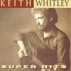 Super Hits: Keith Whitley