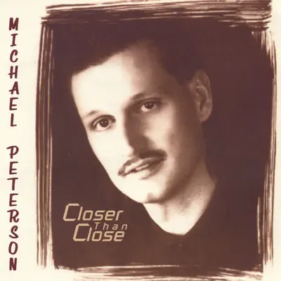 Closer Than Close - Michael Peterson
