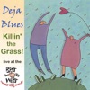 Deja Blues - I Just Wanna Make Love to You