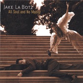 Jake La Botz - It's Gonna Rain Again