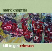 Mark Knopfler - Kill To Get Crimson (Bonus Track Version) artwork