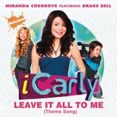 Miranda Cosgrove - Leave It All to Me (Theme from ICarly) [feat. Drake Bell]