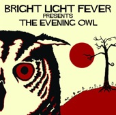 Bright Light Fever Presents the Evening Owl