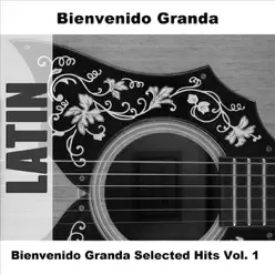 Bienvenido Granda Selected Hits, Vol. 1 - Bienvenido Granda