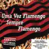 Uma Vez Flamengo, Sempre Flamengo album lyrics, reviews, download