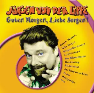ladda ner album Jürgen Von Der Lippe - Guten Morgen Liebe Sorgen