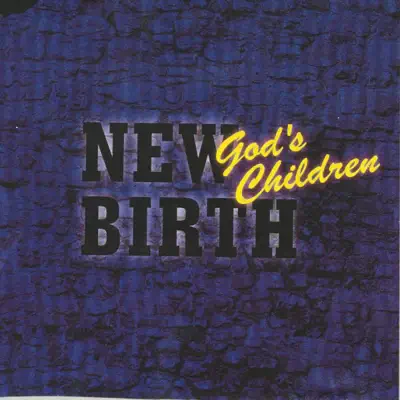 God's Children - New Birth God's Children - New Birth