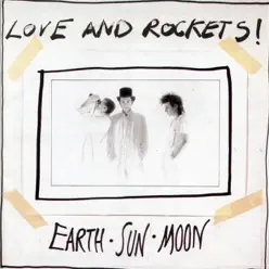 Earth Sun Moon - Love and Rockets