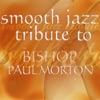 Bishop Paul Morton Smooth Jazz Tribute