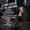 Glenn Gould at the Cinema album lyrics, reviews, download