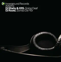 Going Deaf / Sorriso De Flor - Single by DJ Marky, DJ Roots & XRS album reviews, ratings, credits