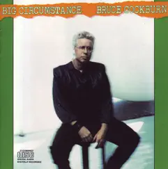 Big Circumstance (Deluxe Edition) by Bruce Cockburn album reviews, ratings, credits