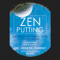 Dr. Joseph Parent - Zen Putting: Mastering the Mental Game on the Greens (Unabridged) artwork
