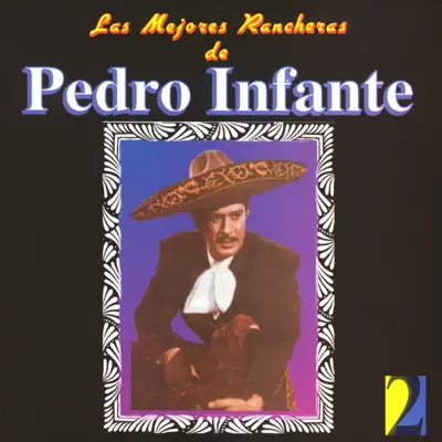 Pedro Infante: Las Mejores Rancheras, Vol. 2 - Pedro Infante