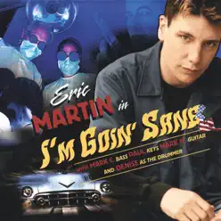 I'm Goin' Sane - Eric Martin