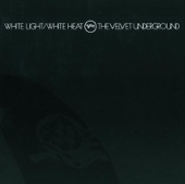 The Velvet Underground - White Light / White Heat