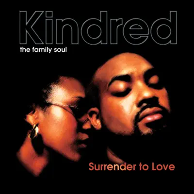 Surrender to Love - Kindred the Family Soul Surrender to Love - Kindred the Family Soul