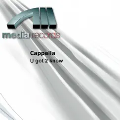U Got 2 Know by Cappella album reviews, ratings, credits