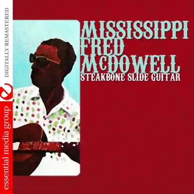 Steakbone Slide Guitar (Remastered) - Mississippi Fred McDowell Steakbone Slide Guitar (Remastered) - Mississippi Fred McDowell