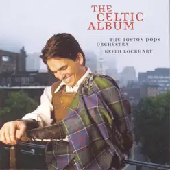 The Celtic Album - Boston Pops Orchestra The Celtic Album - Boston Pops Orchestra
