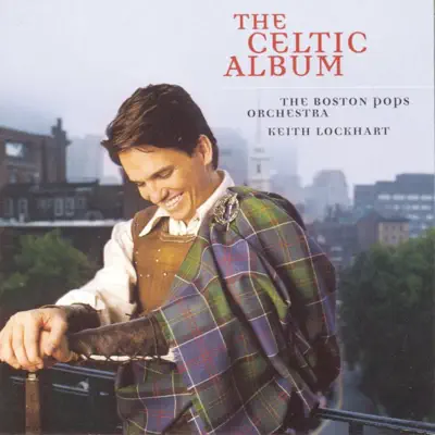 The Celtic Album - Boston Pops Orchestra The Celtic Album - Boston Pops Orchestra