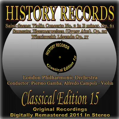 Saint-Saëns: Violin Concerto No. 3 in B Minor, Op. 61 - Sarasate: Zigeunerweisen "Gypsy Airs", Op. 20 - Wieniawski: Légende, Op. 17 (History Records - Classical Edition 15 - Original Recordings from 1956, Digit - London Philharmonic Orchestra