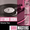 Soul Masters: Lattimore Brown, Vol. 2