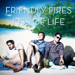 Kiss of Life - Single - Friendly Fires