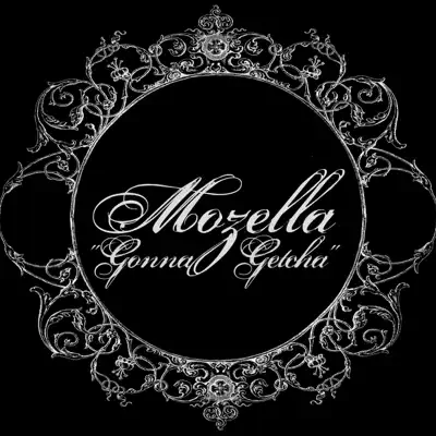 Gonna Getcha (Single) - Mozella