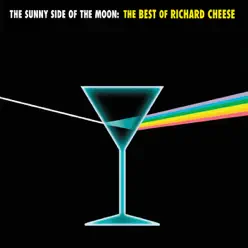 The Sunny Side of the Moon: The Best of Richard Cheese - Richard Cheese