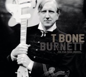 T Bone Burnett - Baby Don't You Say You Love Me