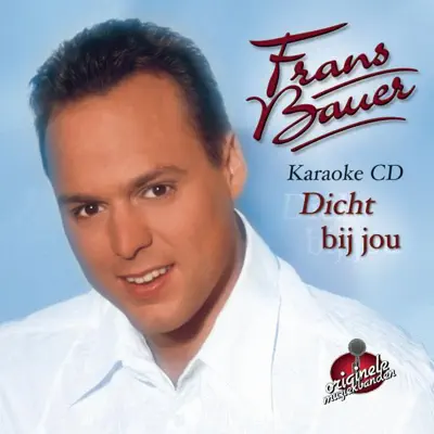Dicht bij jou (Karaoke Versions) - Frans Bauer Dicht bij jou (Karaoke Versions) - Frans Bauer