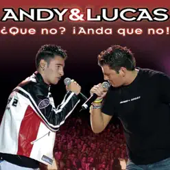 ¿Que No? (Anda Que No) - Andy & Lucas