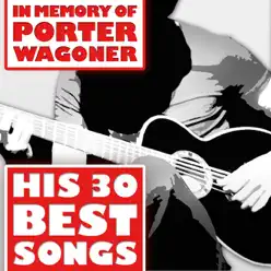 In Memory of Porter Wagoner: His 30 Best Songs - Porter Wagoner