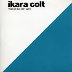 Wanna Be That Way - Single - Ikara Colt