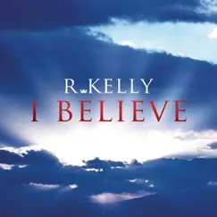 I Believe - Single by R. Kelly album reviews, ratings, credits