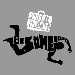 Besomebody - EP by Roberto Rodriguez album reviews, ratings, credits