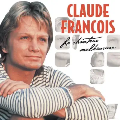 Le chanteur malheureux - Claude François