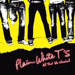 All That We Needed - Plain White T's