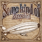 Some Kind of Zeppelin! artwork