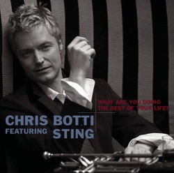 Chris Botti featuring Sting - What Are You Doing the Rest of Your Life?