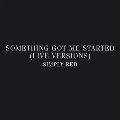 Something Got Me Started (Live Versions) [Tour 2005] - Simply Red